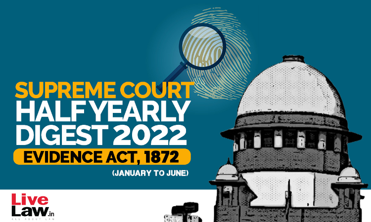 Supreme Court Half Yearly Digest 2022 (Jan - Jun) EVIDENCE ACT- With Parallel Citations