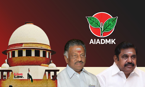 It Appears There Is A Split Within Party : Supreme Court Refuses To Stay Expulsion Of OPS From AIADMK