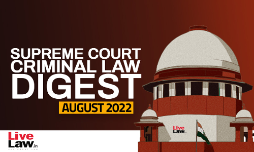 Supreme Court Monthly Criminal Digest August 2022 (Citations 647 - 726)