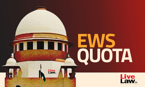 EWS Quota Case : Supreme Court Constitution Bench Proposes To Complete Hearing In 5 Working Days, To Start From September 13