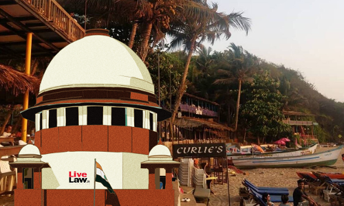 Supreme Court Sets Aside NGT Order For Demolition Of Goas Curlies Restaurant Buildings