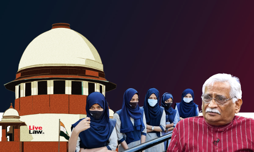Question Of Essential Religious Practice Does Not Arise If Hijab Is Shown To Be Bonafide Practice In Muslim Women: Sr Adv Rajeev Dhavan Tells Supreme Court [Day-5]
