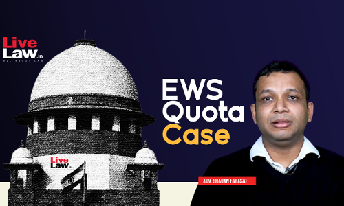 EWS Quota Unconstitutional For Including Only The Poor Among Forward Class: Shadan Farast To Supreme Court [Day 3]