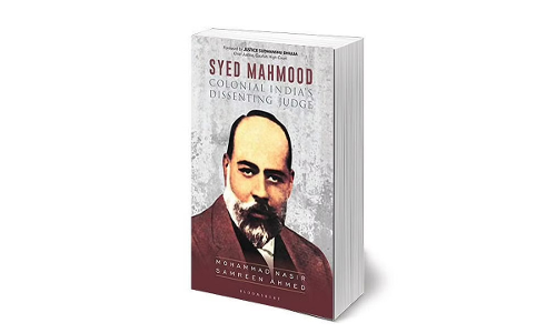 Dissent Is The Basis for Tomorrows Lawmaking: SC Judges Remember Justice Syed Mahmood: Colonial Indias Dissenting Judge Dissent Is The Basis for Tomorrows Lawmaking: SC Judges Remember Justice Syed Mahmood: Colonial Indias Dissenting Judge
