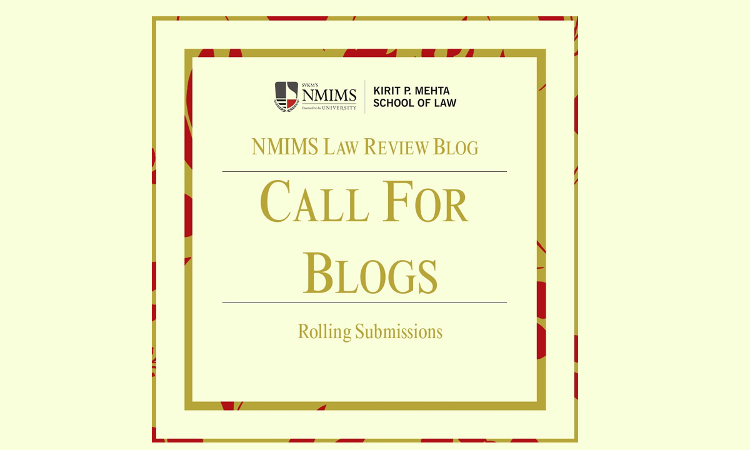 Call For Blogs By NMIMS Law Review Blog: Rolling Submissions Call For Blogs By NMIMS Law Review Blog: Rolling Submissions