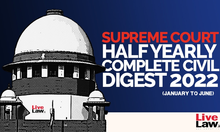 Supreme Court Half Yearly Complete Civil Digest 2022 (Jan – Jun) Supreme Court Half Yearly Complete Civil Digest 2022 (Jan – Jun)
