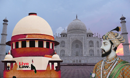Not Here To Reopen History : Supreme Court Refuses To Entertain PIL Seeking To Remove Wrong Facts About Taj Mahal From History Books Not Here To Reopen History : Supreme Court Refuses To Entertain PIL Seeking To Remove Wrong Facts About Taj Mahal From History Books
