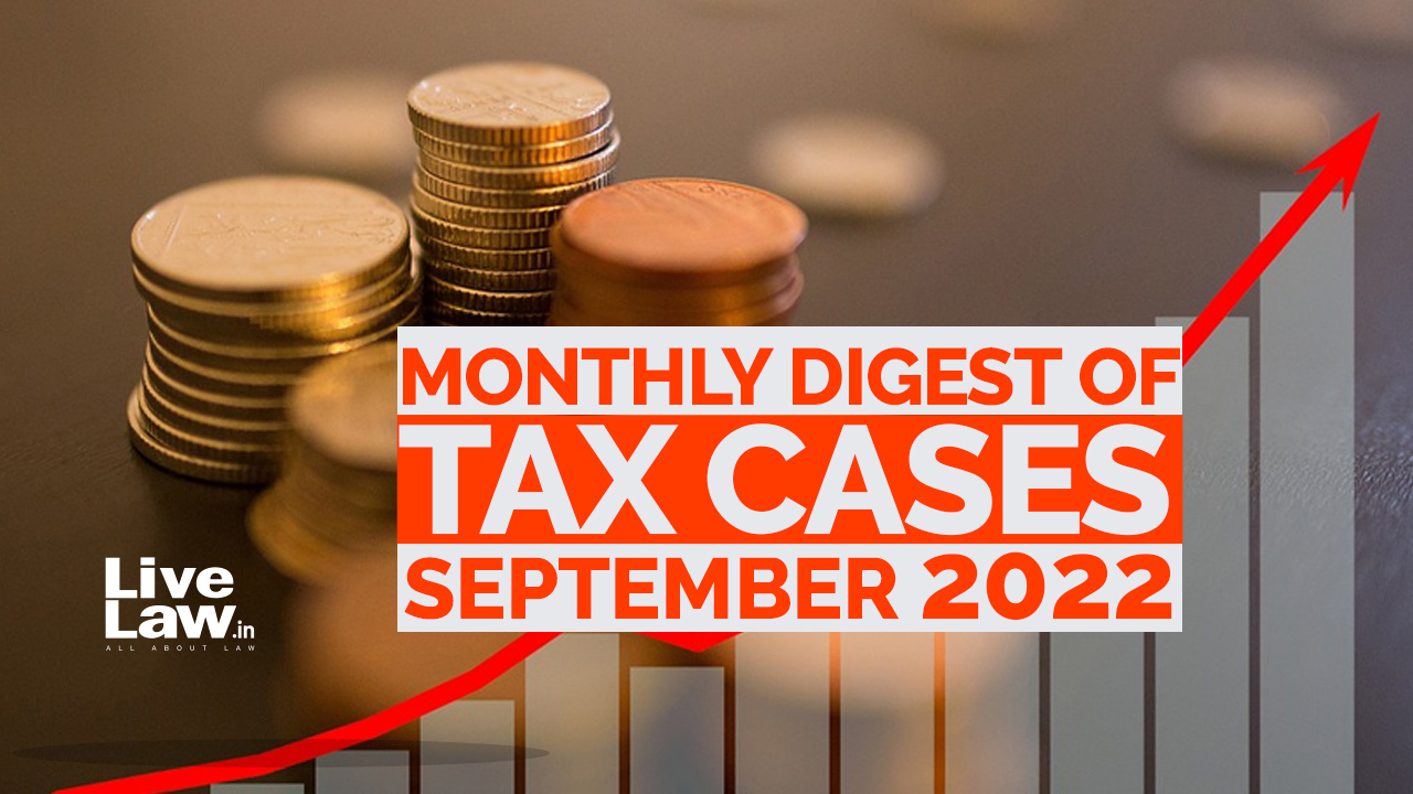 Tax Cases Monthly Round-Up: September 2022 Tax Cases Monthly Round-Up: September 2022