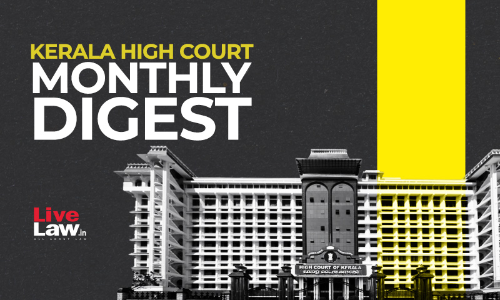 Kerala High Court Monthly Digest: October 2022 [Citations 508-558]