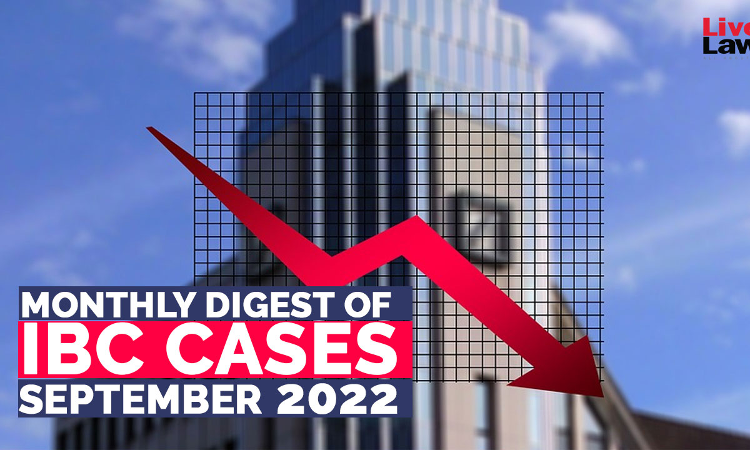 Monthly Digest Of IBC Cases: September 2022 Monthly Digest Of IBC Cases: September 2022