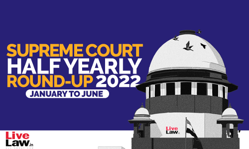 Supreme Court Half Yearly Round-Up -[January To June]