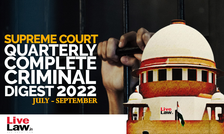 Supreme Court Quarterly Complete Criminal Digest [July - September 2022]