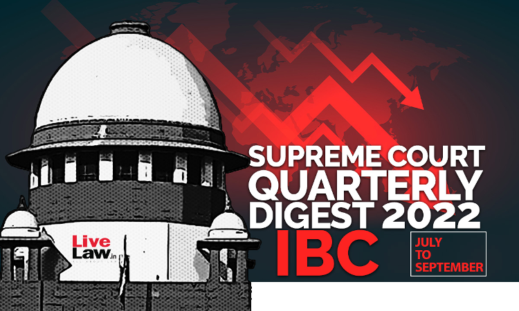 Supreme Court Quarterly Digest on IBC [July - September, 2022]