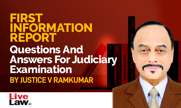 NEW SERIES- Questions And Answers For Judicial Service Examinations- By Justice V. Ramkumar [1]- FIR-Part-I