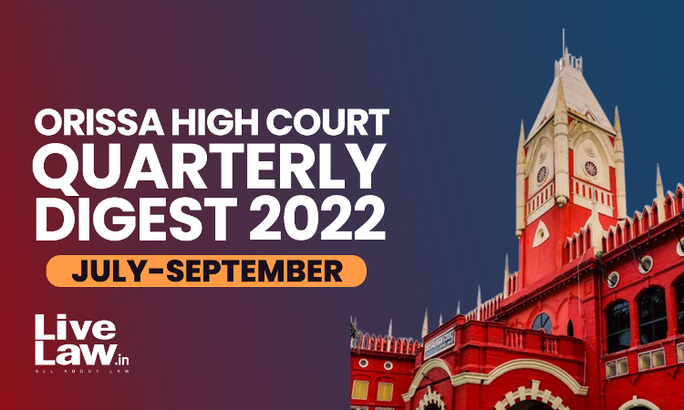 Orissa High Court Quarterly Digest: July-September 2022