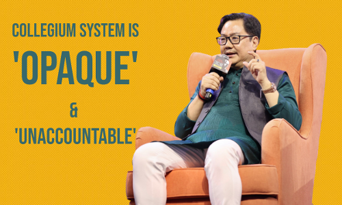 Collegium System Is Opaque & Unaccountable; Judges & Lawyers Also Think So: Union Law Minister Kiren Rijiju Collegium System Is Opaque & Unaccountable; Judges & Lawyers Also Think So: Union Law Minister Kiren Rijiju
