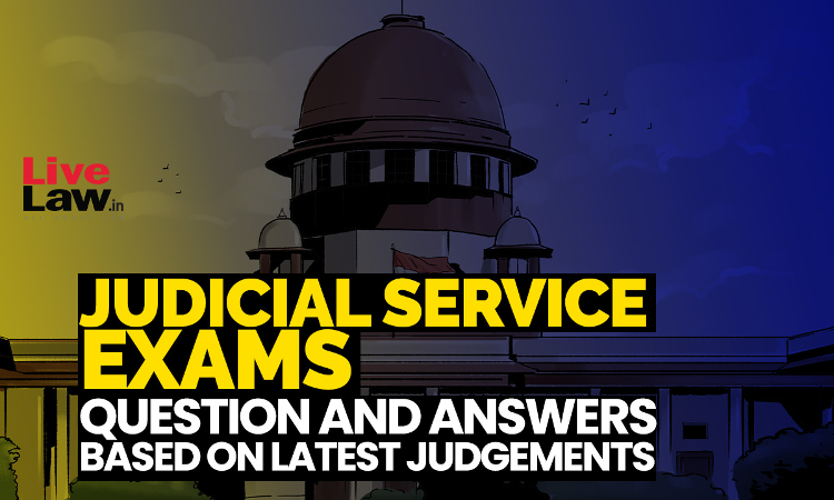 Judicial Service Examination: Questions With Explanatory Answers Based On Latest Supreme Court Judgments Judicial Service Examination: Questions With Explanatory Answers Based On Latest Supreme Court Judgments