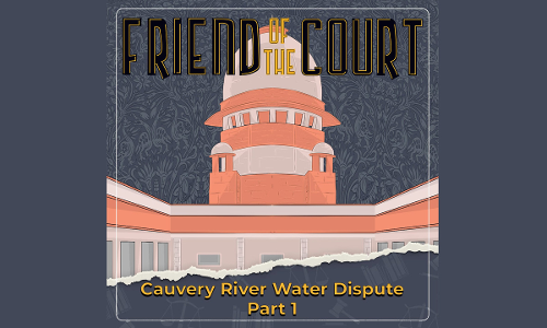 Friend Of The Court: Cauvery River Water Dispute: Part 1