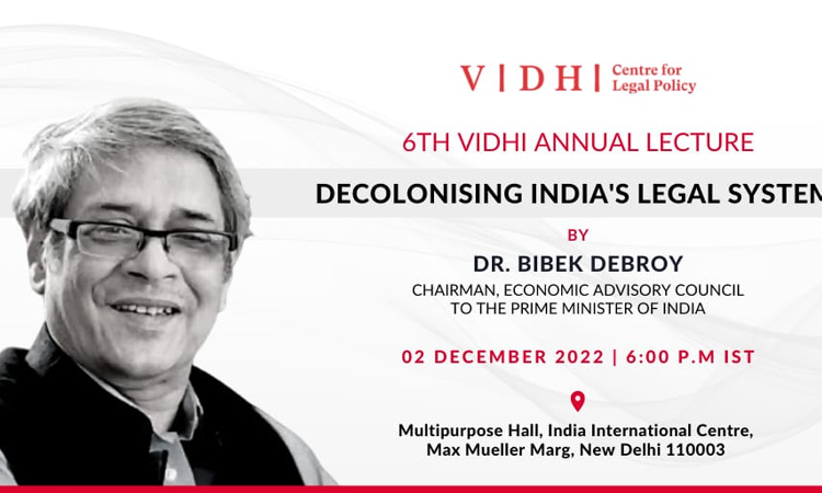 Vidhi Centre For Legal Policy: 6th Annual Lecture On Decolonising Indias Legal System [2nd December]