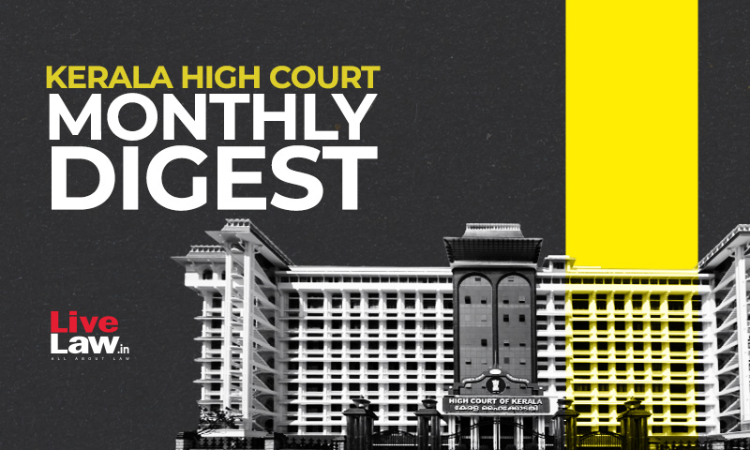 Kerala High Court Monthly Digest: December 2022 [Citation 625-668]