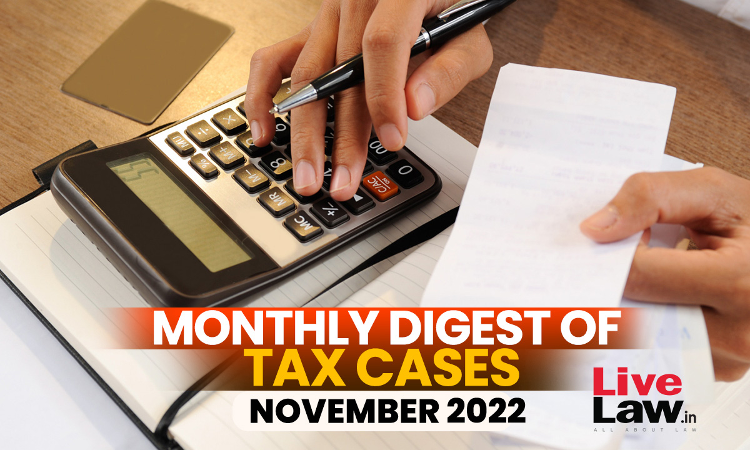Tax Cases Monthly Round-Up: November, 2022 Tax Cases Monthly Round-Up: November, 2022