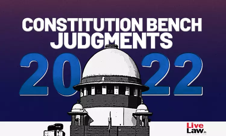 Supreme Court Constitution Bench Judgments Of 2022 Supreme Court Constitution Bench Judgments Of 2022