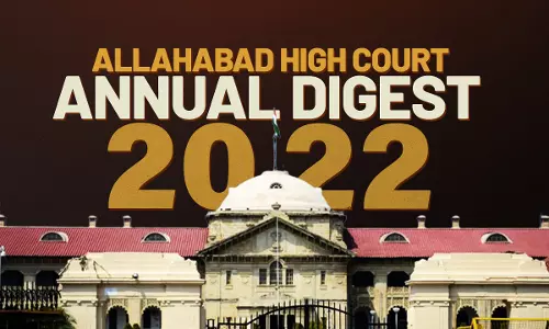 Allahabad High Court Annual Digest 2022: Part I [Citations 1 - 272]