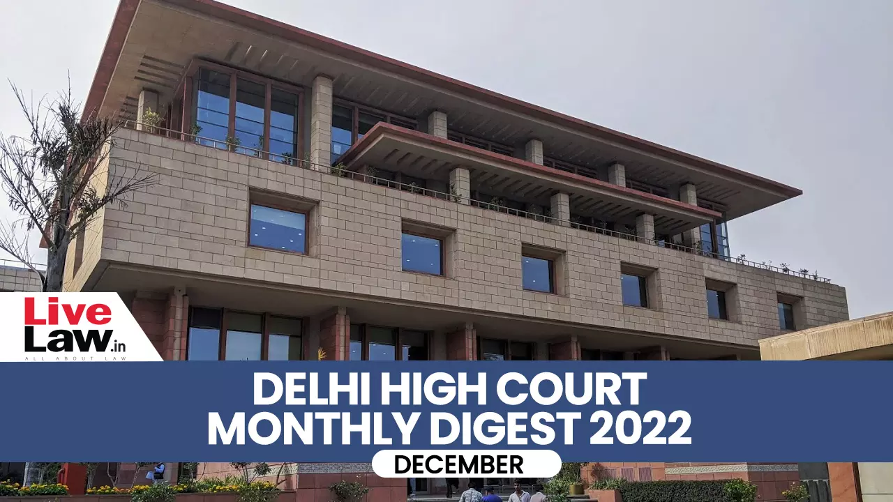 Delhi High Court Monthly Digest: December 2022 [Citations 1135 - 1215]
