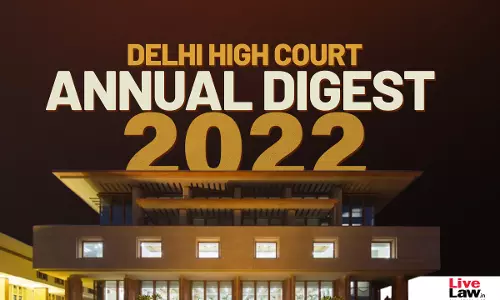 Delhi High Court Annual Digest 2022: Part I [Citations 1 - 300]