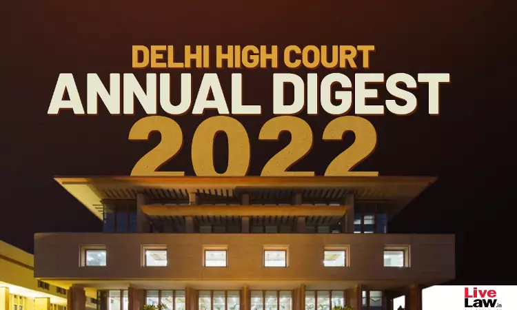 Delhi High Court Annual Digest 2022: Part I [Citations 1 - 300]