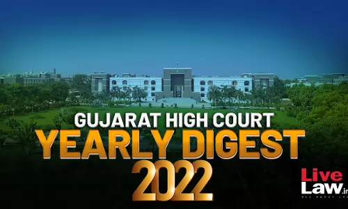 Gujarat High Court Annual Digest 2022: Part II [Citations 211 - 418]