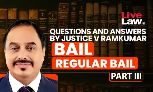 [BAIL] Questions & Answers By Justice V. Ramkumar-Regular Bail-PART-III