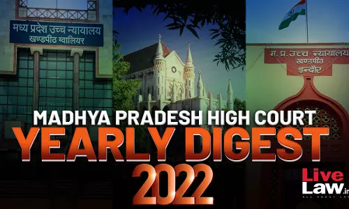 Madhya Pradesh High Court Annual Digest 2022: Part I [Citations 1 - 148]