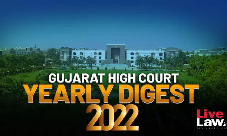Gujarat High Court Annual Digest 2022: Part II [Citations 211 - 418]