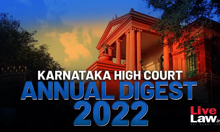 Karnataka High Court Annual Digest 2022: Part I [Citations 1-260]