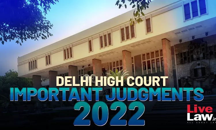 Marital Rape, Mothers Choice In MTP Cases, POCSO Act & More: Important Rulings of Delhi High Court In 2022 Marital Rape, Mothers Choice In MTP Cases, POCSO Act & More: Important Rulings of Delhi High Court In 2022