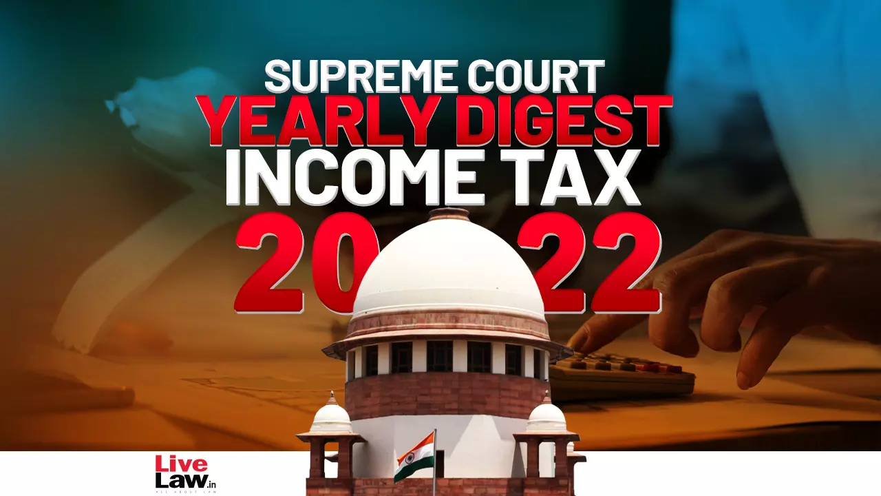 Supreme Court Annual Digest 2022-Income Tax Supreme Court Annual Digest 2022-Income Tax