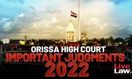 Important Decisions Of Orissa High Court In 2022 Important Decisions Of Orissa High Court In 2022