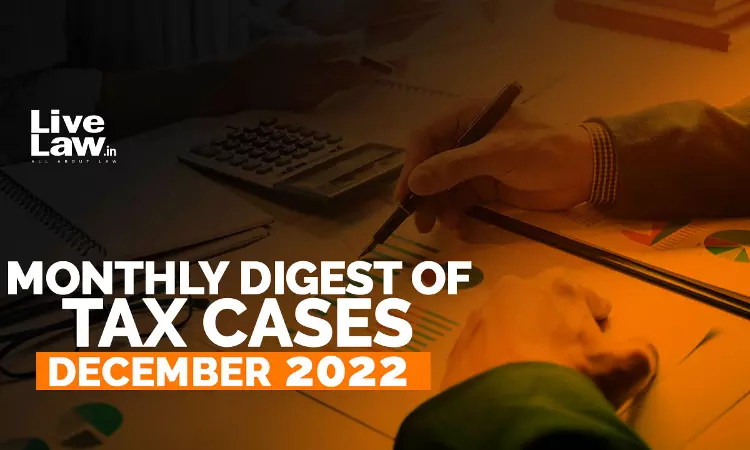 Tax Cases Monthly Round-Up: December 2022 Tax Cases Monthly Round-Up: December 2022