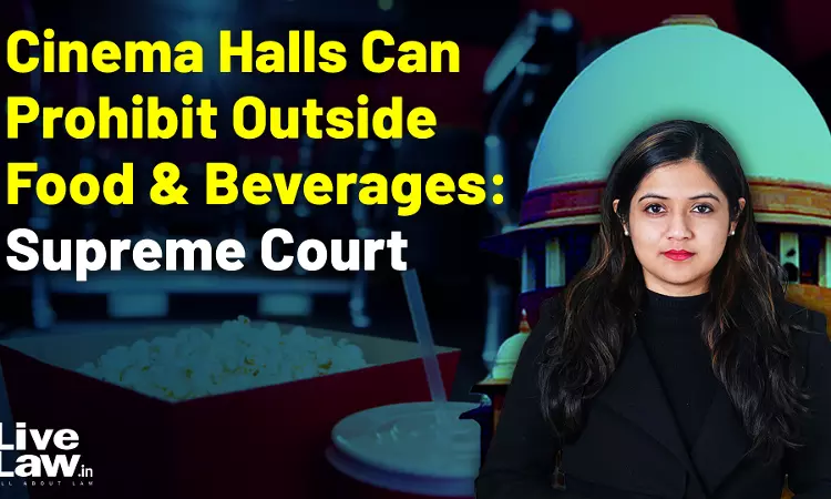 Cinema Halls Can Prohibit Outside Food & Beverages: Supreme Court [VIDEO]