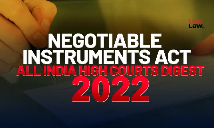 Negotiable Instruments Act: All India High Courts Digest 2022 Negotiable Instruments Act: All India High Courts Digest 2022