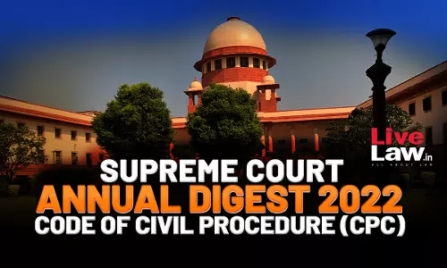 Supreme Court Annual Digest 2022- Code Of Civil Procedure (CPC) Supreme Court Annual Digest 2022- Code Of Civil Procedure (CPC)