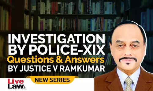 Questions & Answers By Justice V. Ramkumar- Investigation By Police- PART XIX