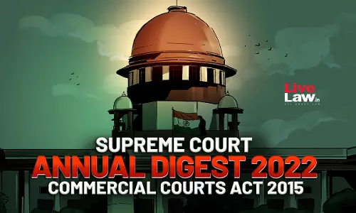 Supreme Court Annual Digest 2022- Commercial Courts Act 2015