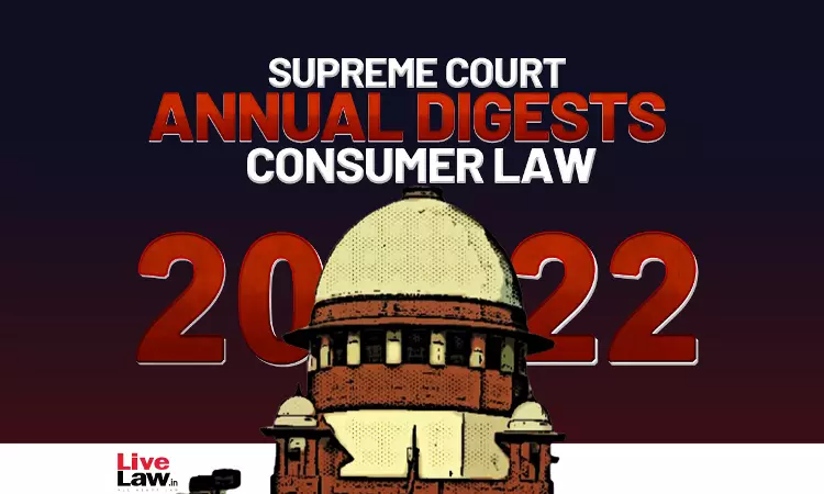 Supreme Court Annual Digest 2022- Consumer Protection Law Supreme Court Annual Digest 2022- Consumer Protection Law