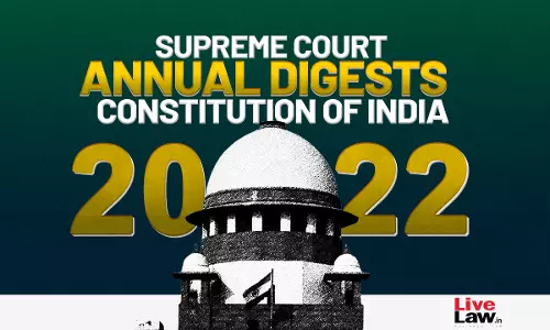 Supreme Court Annual Digest 2022- Constitution of India