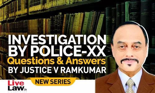 Questions & Answers By Justice V. Ramkumar- Investigation By Police- PART XX