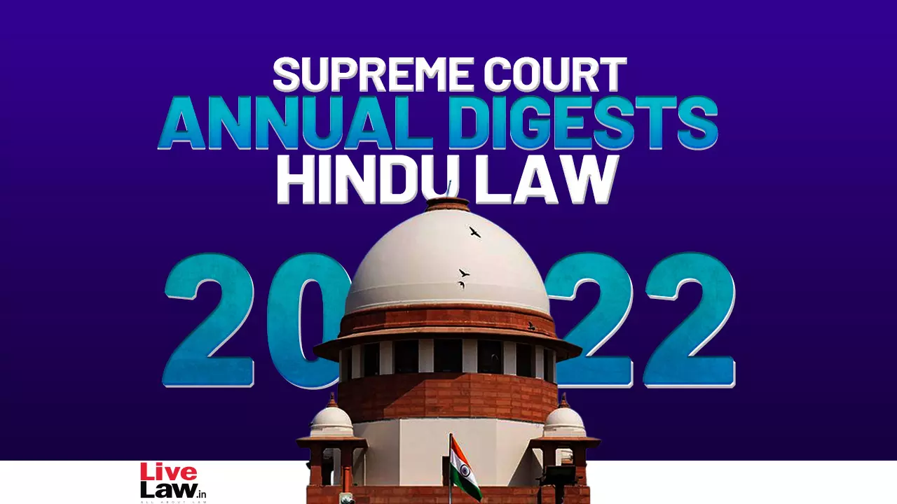 Supreme Court Annual Digest 2022- Hindu Law Supreme Court Annual Digest 2022- Hindu Law