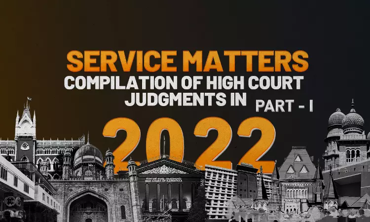 Service Matters: Compilation Of High Court Judgments In 2022 [Part I]