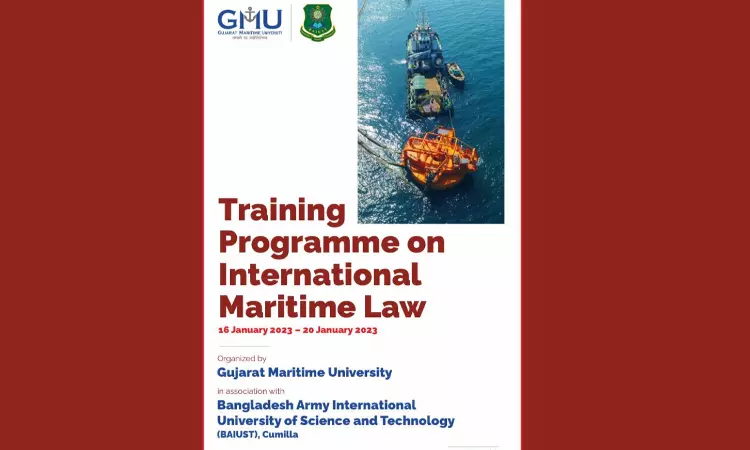 Gujarat Maritime University: Training Programme On International Maritime Law [16 January 2023 – 20 January 2023]
